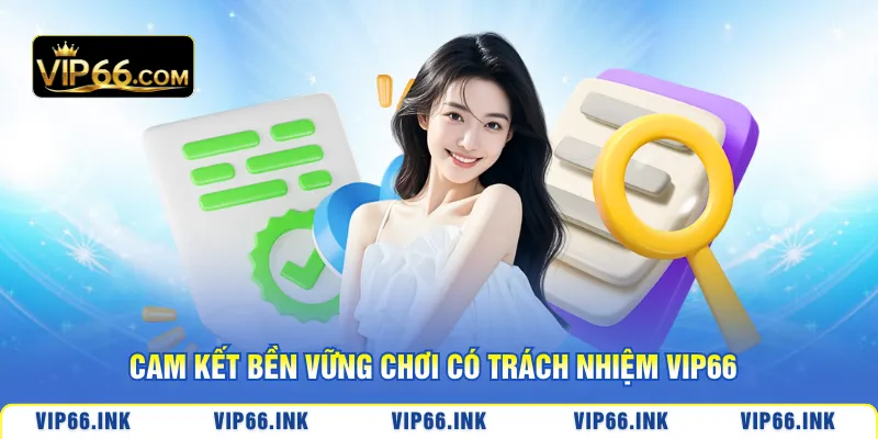 Cam kết bền vững chơi có trách nhiệm VIP66